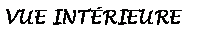 Zone de Texte: VUE INTRIEURE 